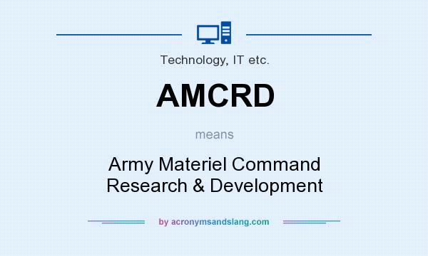 What does AMCRD mean? It stands for Army Materiel Command Research & Development