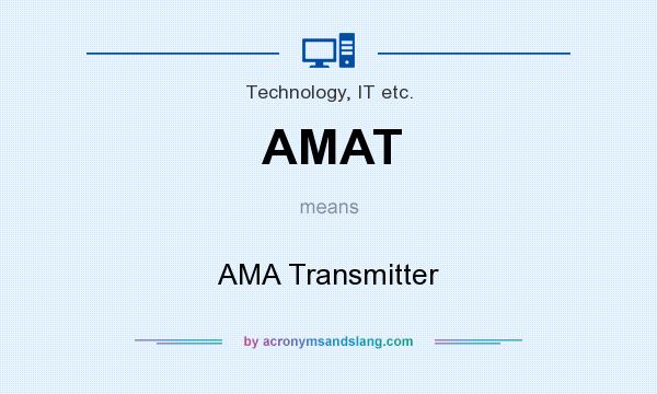 What does AMAT mean? It stands for AMA Transmitter