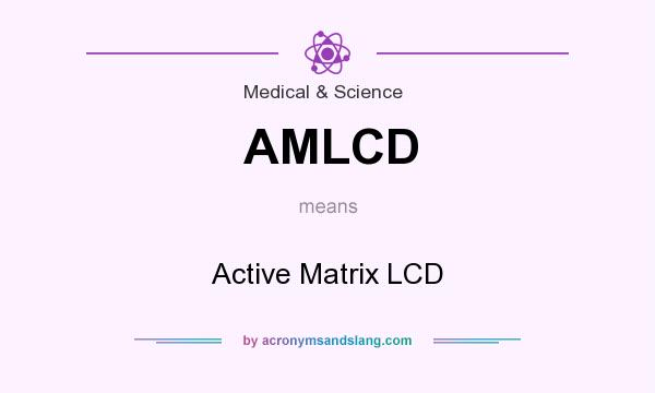 What does AMLCD mean? It stands for Active Matrix LCD