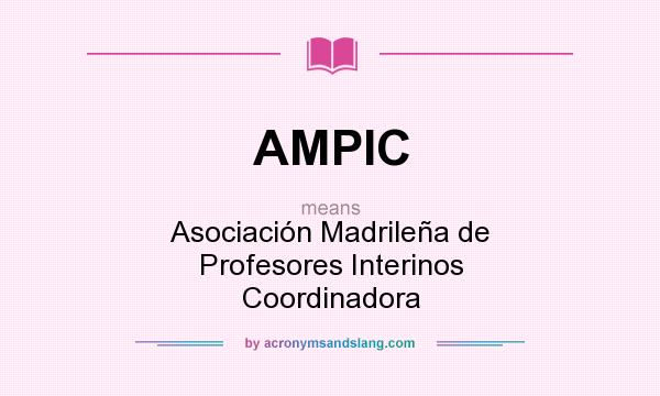 What does AMPIC mean? It stands for Asociación Madrileña de Profesores Interinos Coordinadora