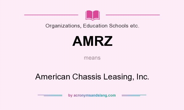 What does AMRZ mean? It stands for American Chassis Leasing, Inc.