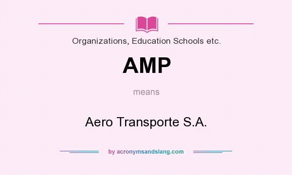 What does AMP mean? It stands for Aero Transporte S.A.