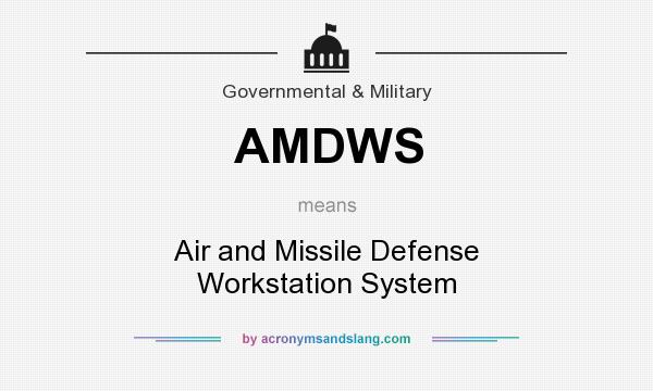 What does AMDWS mean? It stands for Air and Missile Defense Workstation System