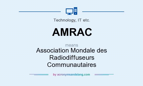 What does AMRAC mean? It stands for Association Mondale des Radiodiffuseurs Communautaires