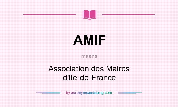 What does AMIF mean? It stands for Association des Maires d`Ile-de-France