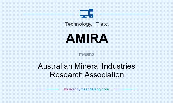 What does AMIRA mean? It stands for Australian Mineral Industries Research Association