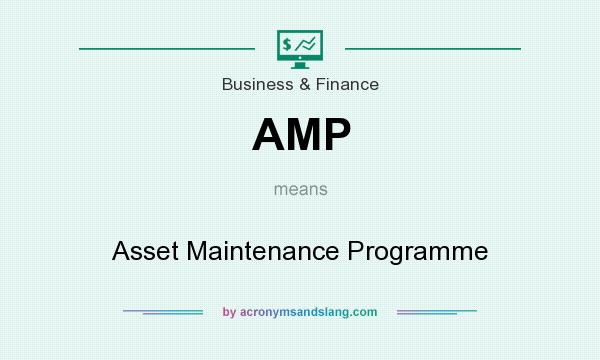 What does AMP mean? It stands for Asset Maintenance Programme