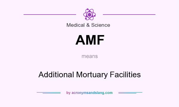 What does AMF mean? It stands for Additional Mortuary Facilities