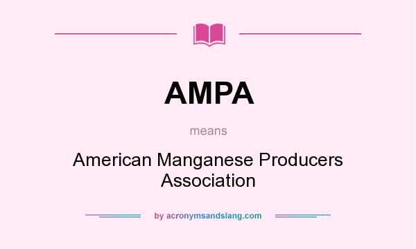 What does AMPA mean? It stands for American Manganese Producers Association