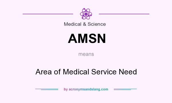 What does AMSN mean? It stands for Area of Medical Service Need