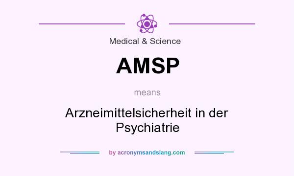 What does AMSP mean? It stands for Arzneimittelsicherheit in der Psychiatrie