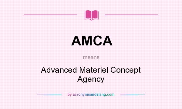 What does AMCA mean? It stands for Advanced Materiel Concept Agency