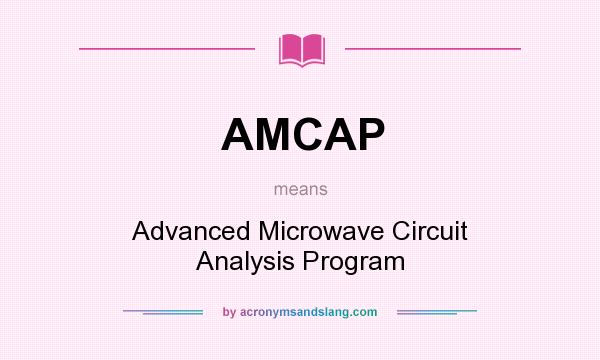What does AMCAP mean? It stands for Advanced Microwave Circuit Analysis Program