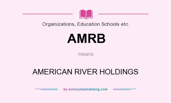 What does AMRB mean? It stands for AMERICAN RIVER HOLDINGS