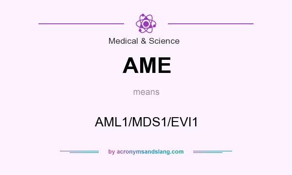 What does AME mean? It stands for AML1/MDS1/EVI1
