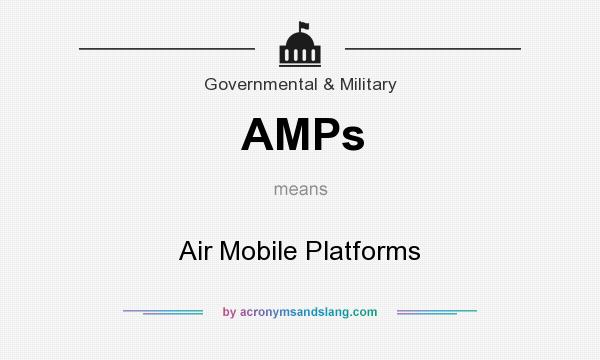 What does AMPs mean? It stands for Air Mobile Platforms
