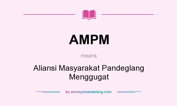 What does AMPM mean? It stands for Aliansi Masyarakat Pandeglang Menggugat