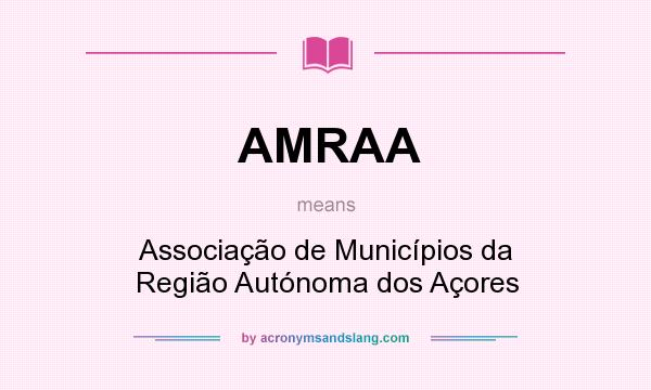 What does AMRAA mean? It stands for Associação de Municípios da Região Autónoma dos Açores