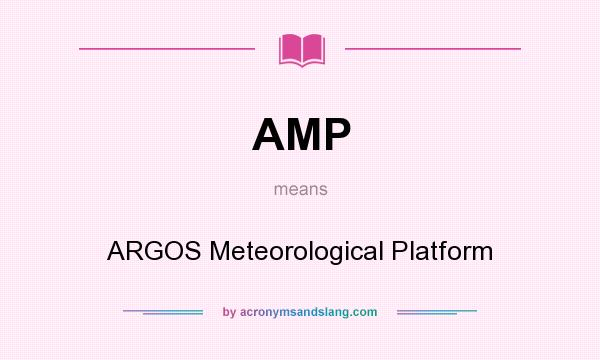 What does AMP mean? It stands for ARGOS Meteorological Platform