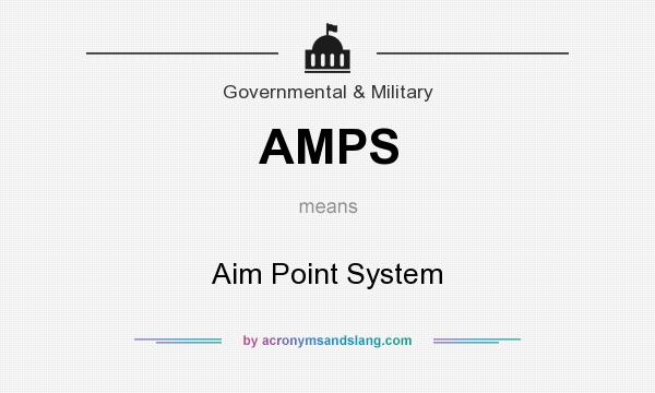What does AMPS mean? It stands for Aim Point System