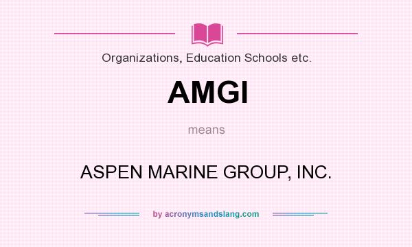 What does AMGI mean? It stands for ASPEN MARINE GROUP, INC.