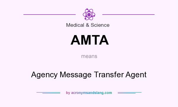 What does AMTA mean? It stands for Agency Message Transfer Agent
