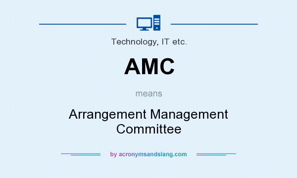 What does AMC mean? It stands for Arrangement Management Committee