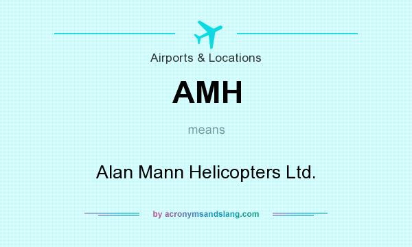 What does AMH mean? It stands for Alan Mann Helicopters Ltd.