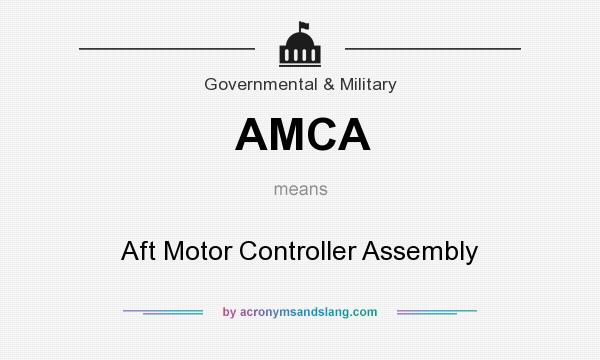 What does AMCA mean? It stands for Aft Motor Controller Assembly