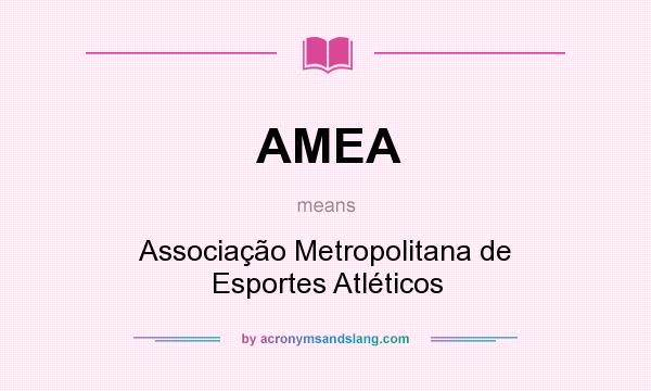 What does AMEA mean? It stands for Associação Metropolitana de Esportes Atléticos
