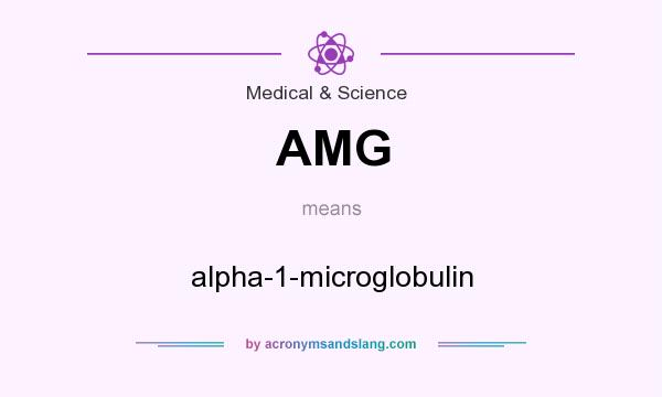 What does AMG mean? It stands for alpha-1-microglobulin