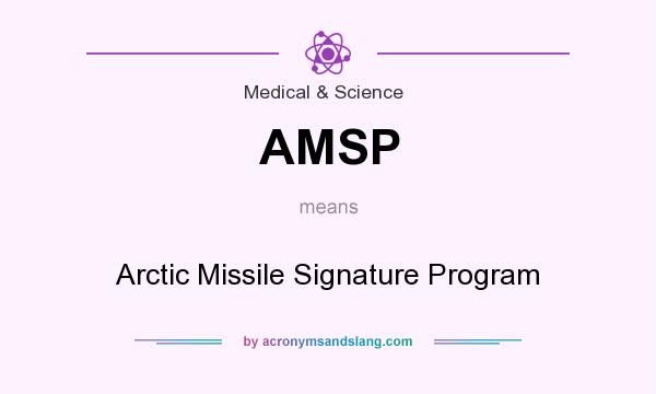 What does AMSP mean? It stands for Arctic Missile Signature Program