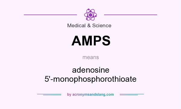 What does AMPS mean? It stands for adenosine 5`-monophosphorothioate