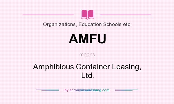What does AMFU mean? It stands for Amphibious Container Leasing, Ltd.