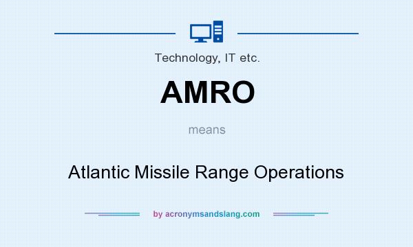 What does AMRO mean? It stands for Atlantic Missile Range Operations
