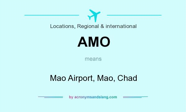 What does AMO mean? It stands for Mao Airport, Mao, Chad