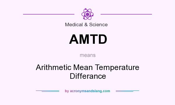 What does AMTD mean? It stands for Arithmetic Mean Temperature Differance