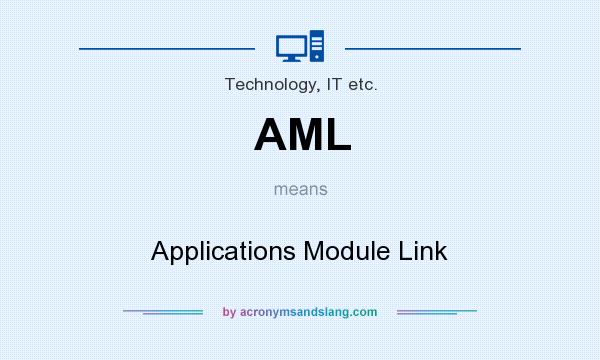 What does AML mean? It stands for Applications Module Link