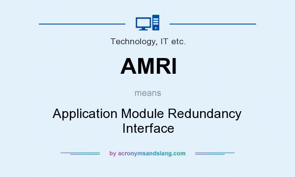 What does AMRI mean? It stands for Application Module Redundancy Interface