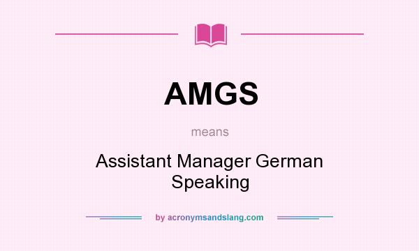 What does AMGS mean? It stands for Assistant Manager German Speaking