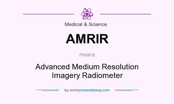 What does AMRIR mean? It stands for Advanced Medium Resolution Imagery Radiometer