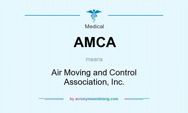What does AMCA mean? It stands for Air Moving and Control Association, Inc.