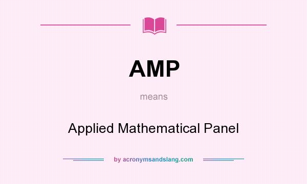 What does AMP mean? It stands for Applied Mathematical Panel