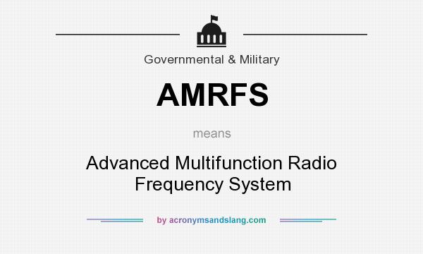 What does AMRFS mean? It stands for Advanced Multifunction Radio Frequency System