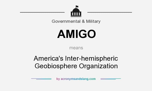 What does AMIGO mean? It stands for America`s Inter-hemispheric Geobiosphere Organization