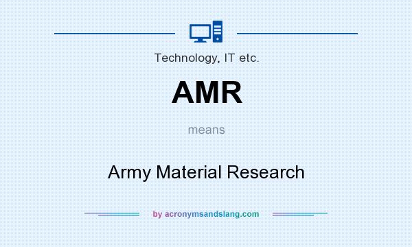 What does AMR mean? It stands for Army Material Research