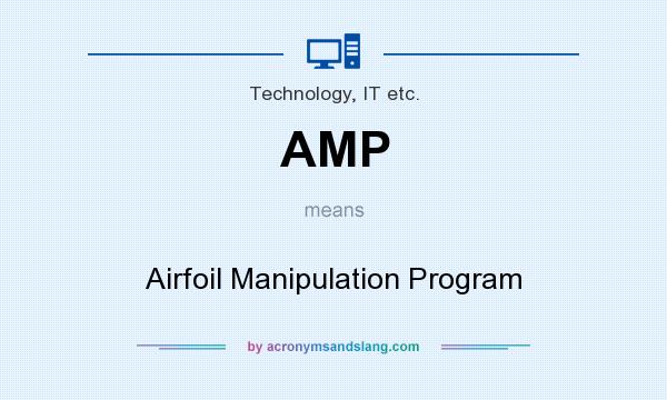 What does AMP mean? It stands for Airfoil Manipulation Program