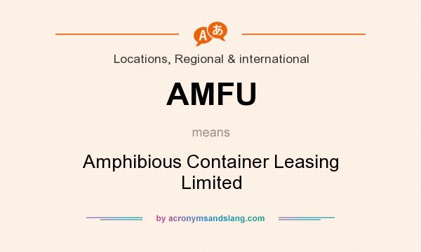 What does AMFU mean? It stands for Amphibious Container Leasing Limited