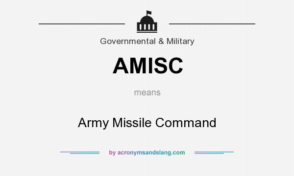What does AMISC mean? It stands for Army Missile Command