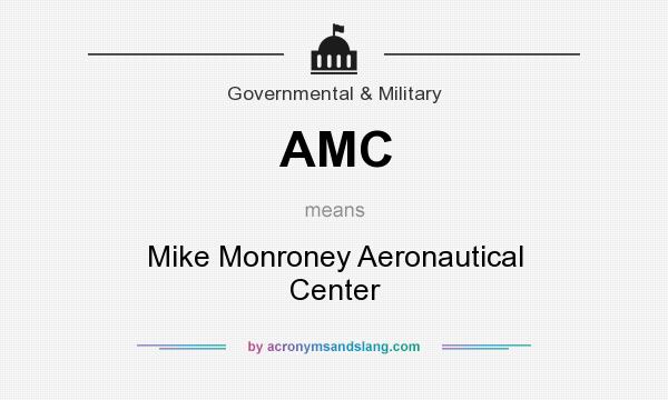 What does AMC mean? It stands for Mike Monroney Aeronautical Center